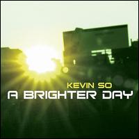 Brighter Day von Kevin So
