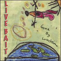 Gone by Lunchtime von Live Bait