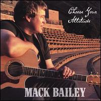 Choose Your Attitude von Mack Bailey