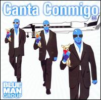 Canta Conmigo von Blue Man Group