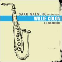 Saxo Salsero: Los Exitos de Willie Colon von Saxo Salsero