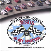 Jesus Is My Spotter - The Race Car Driver's Anthem von Tim Malchak