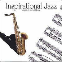 Inspirational Jazz: Make a Joyful Noise von Scott Mateer
