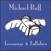 Love Songs & Lullabies von Michael Ruff