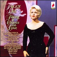 Taking a Chance on Love von Peggy Lee