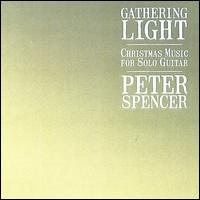 Gathering Light: Christmas Music for Solo Guitar von Peter Spencer