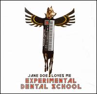 Jane Doe Loves Me von Experimental Dental School