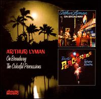 On Broadway/The Colorful Percussions of Arthur Lyman von Arthur Lyman