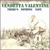 There's Nothing Safe von Vendetta Valentine