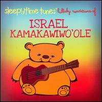 Sleepytime Tunes: Israel "Iz" Kamakawiwo von Lullaby Players