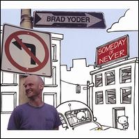 Someday or Never von Brad Yoder