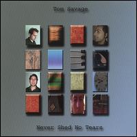 Never Shed No Tears von Tom Savage