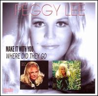 Make It with You/Where Did They Go von Peggy Lee
