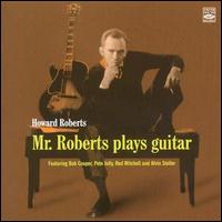 Mr. Roberts Plays Guitar von Howard Roberts