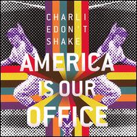 America Is Our Office EP von Charlie Don't Shake