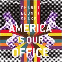America Is Our Office EP von Charlie Don't Shake