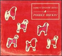 Poodle Rockin' von Gorky's Zygotic Mynci