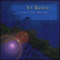 Music for the End von Kit Watkins
