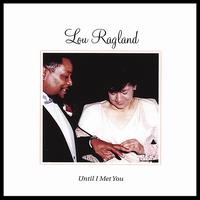 Until I Met You von Lou Ragland