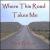 Where This Road Takes Me von Mark Walton