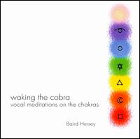 Waking the Cobra: Vocal Meditations on the Chakras von Baird Hersey