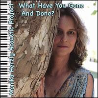 What Have You Gone and Done? von Monica Herzig