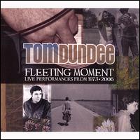 Fleeting Moment: Live Performances from 1973 to 2006 von Tom Dundee