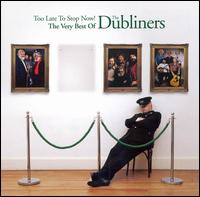 Too Late to Stop Now!: The Very Best of the Dubliners von The Dubliners