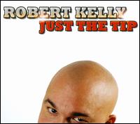 Just the Tip [CD/DVD] von Robert Kelly