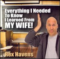 Everything I Needed to Know I Learned from My Wife von Rex Havens