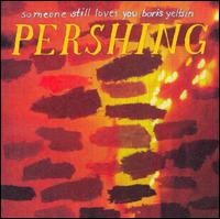 Pershing von Someone Still Loves You Boris Yeltsin