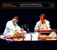 Calcutta Chronicles: Indian Slide Guitar von Debashish Bhattacharya