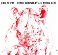 Silence Followed by a Deafening Roar von Paul Gilbert