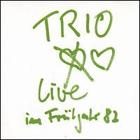 Live Im Fruhjahr 82 von Trio