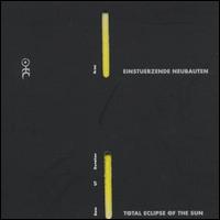 Total Eclipse of the Sun von Einstürzende Neubauten