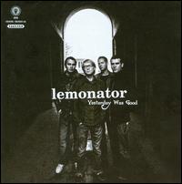 Yesterday Was Good: The Best of Lemonator von Lemonator