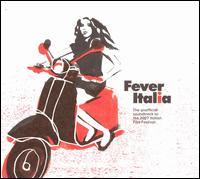 Fever Italia 2007: Soundtrack to Italian Film Fest von Various Artists