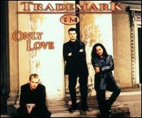Only Love [Single] von Trademark