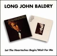 Let the Heartaches Begin/Wait for Me von Long John Baldry