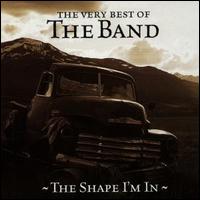 Very Best of the Band: The Shape I'm In von The Band