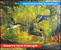 Bizarre Love Triangle von Commercial Breakup