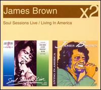 Soul Sessions Live/Living in America von James Brown