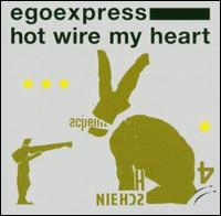Hot Wire My Heart von Egoexpress