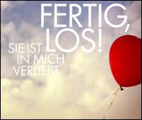 Sie Ist in Mich Verliebt [Enhanced] von Fertig, Los!