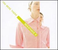 You Were There von Resistance D