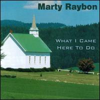 What I Came Here to Do von Marty Raybon