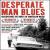 Desperate Man Blues: Discovering the Roots of American Music von Joe Bussard
