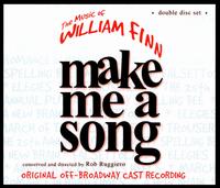 Make Me a Song, the Music of William Finn [Original Off-Broadway Cast Recording] von Original Cast Recording