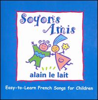 Soyons Amis: Easy-To-Learn French Songs for Children von Alain le Lait