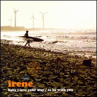 Baby I Love Your Way/To Be with You von Irene